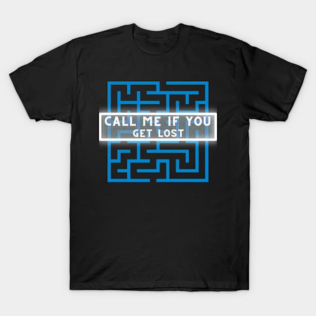 Call Me If You Get Lost T-Shirt by Light79